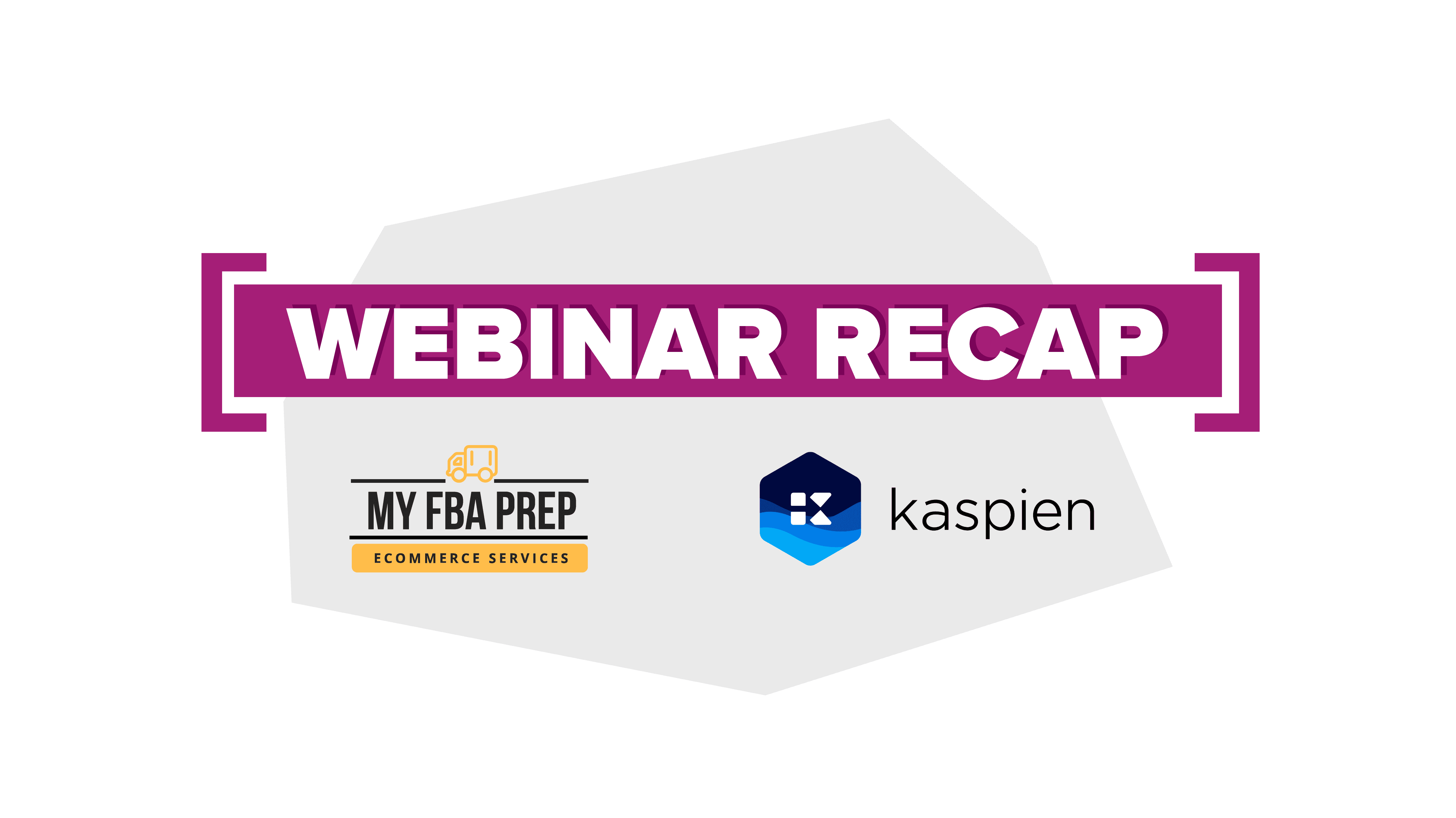 a "webinar recap" banner with a My FBA Prep logo and a Kaspien logo