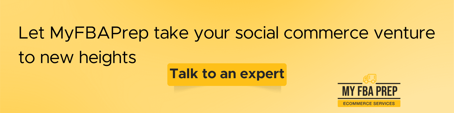CTA banner - Let MyFBAPrep take your social commerce venture to new heights