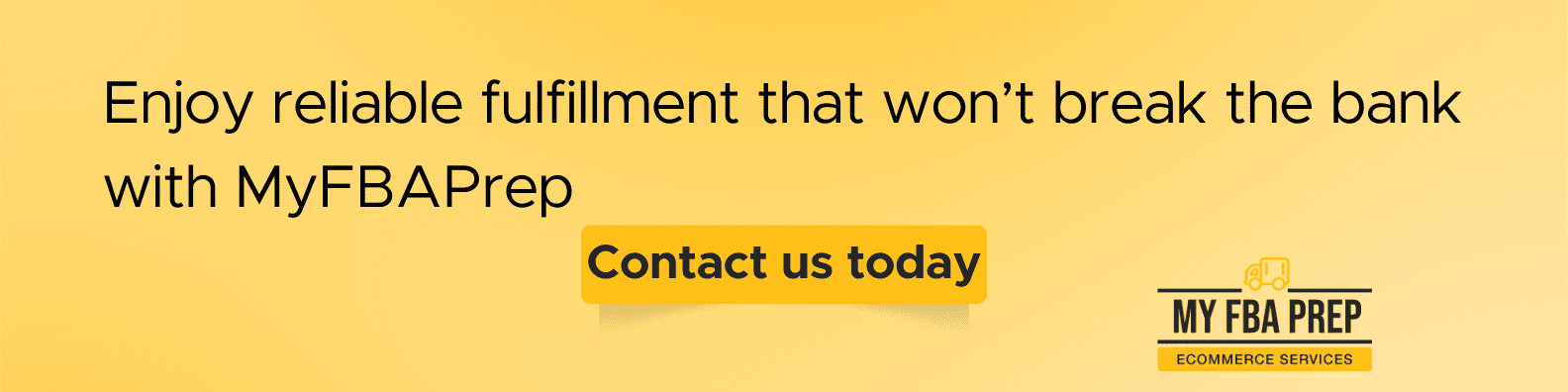 CTA banner - Enjoy reliable fulfillment that won't break the bank with MyFBAPrep
