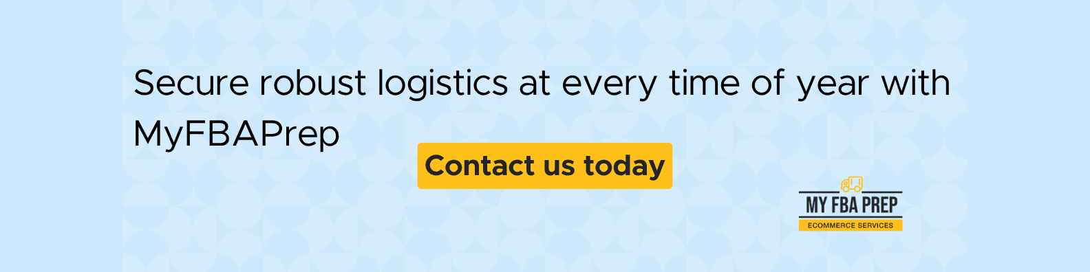 CTA banner - Secure robust logistics at every time of year with MyFBAPrep