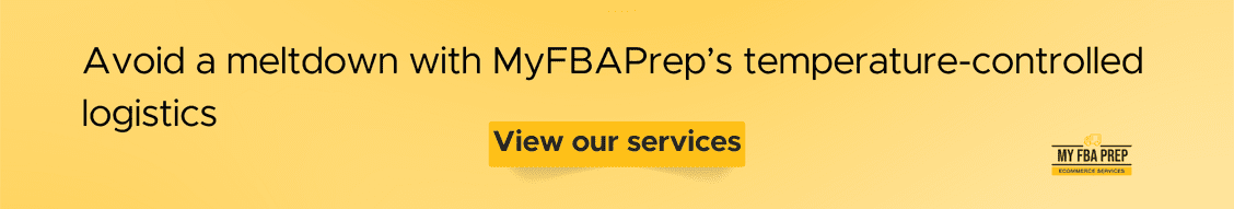 CTA banner - Avoid a meltdown with MyFBAPrep's temperature-controlled logistics