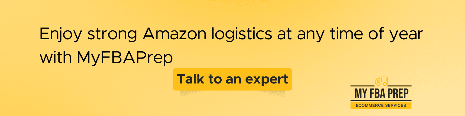 CTA banner - Enjoy strong Amazon logistics at any time of year with MyFBAPrep
