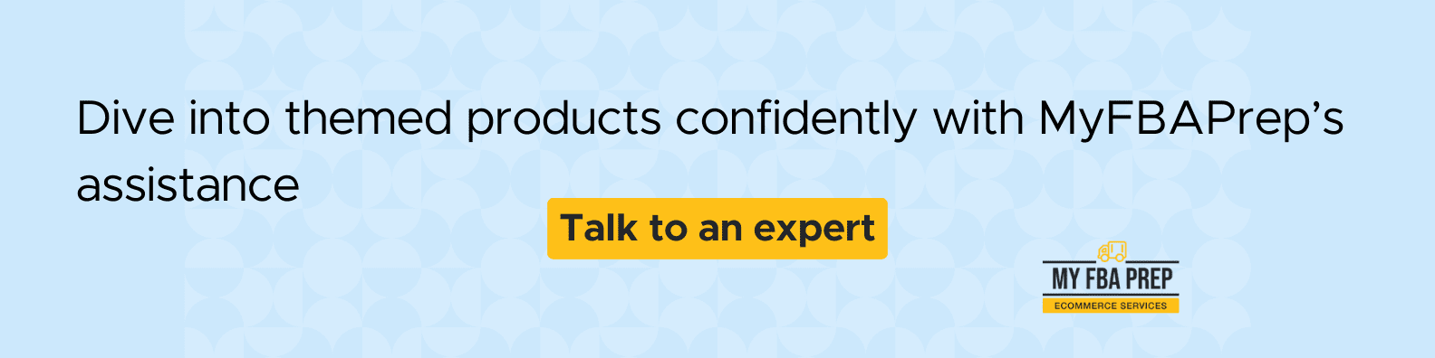 CTA banner - Dive into themed products confidently with MyFBAPrep's assistance