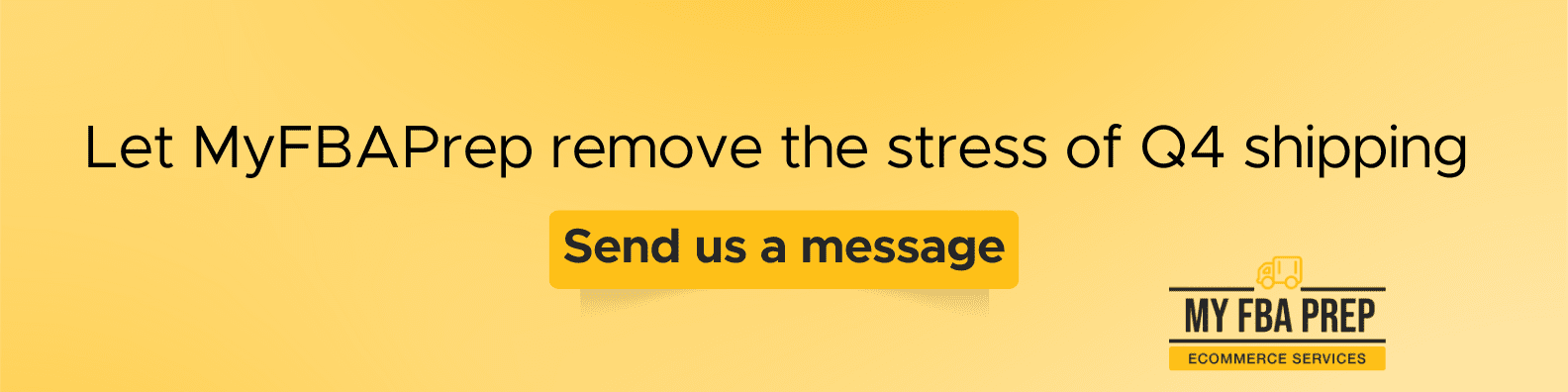 CTA banner - Let MyFBAPrep remove the stress of Q4 shipping