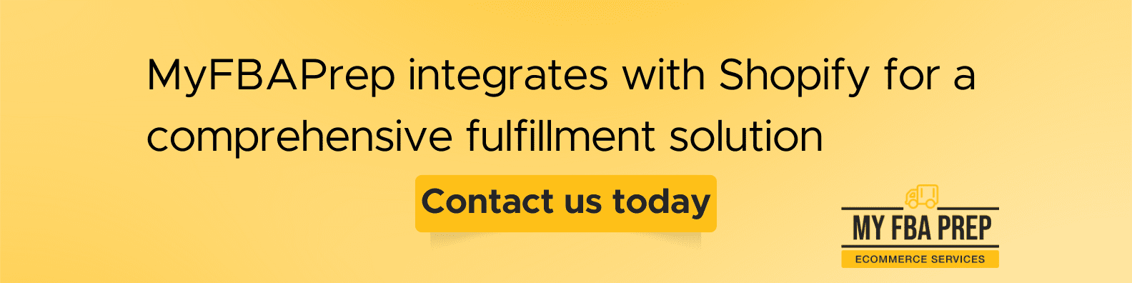 CTA banner - MyFBAPrep integrates with Shopify for a comprehensive fulfillment solution
