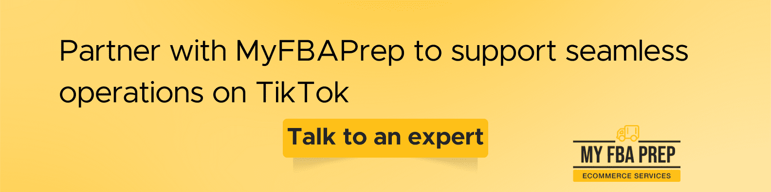 CTA banner - Partner with MyFBAPrep to support seamless operations on TikTok