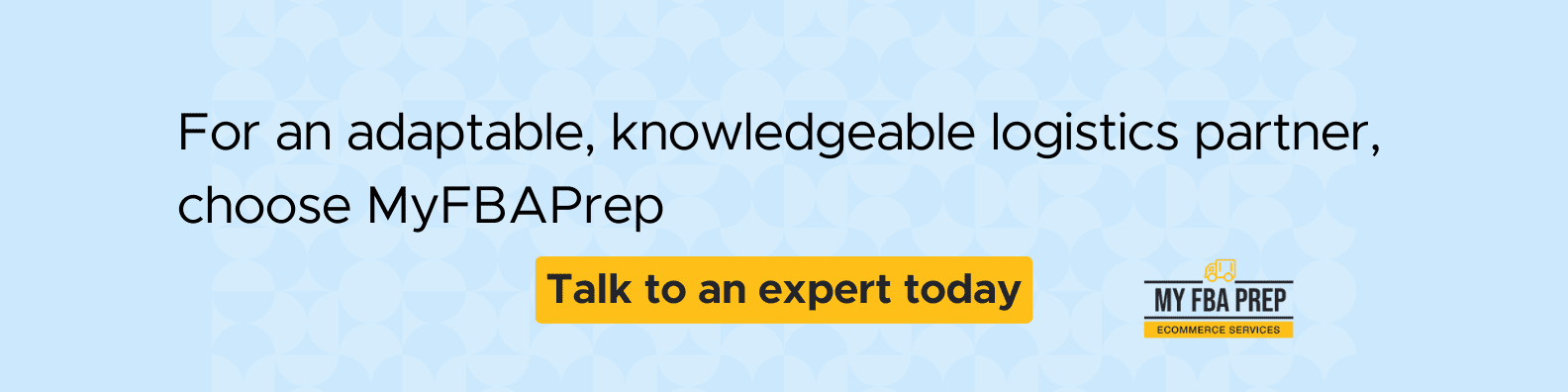 CTA banner - For an adaptable, knowledgeable logistics partner, choose MyFBAPrep