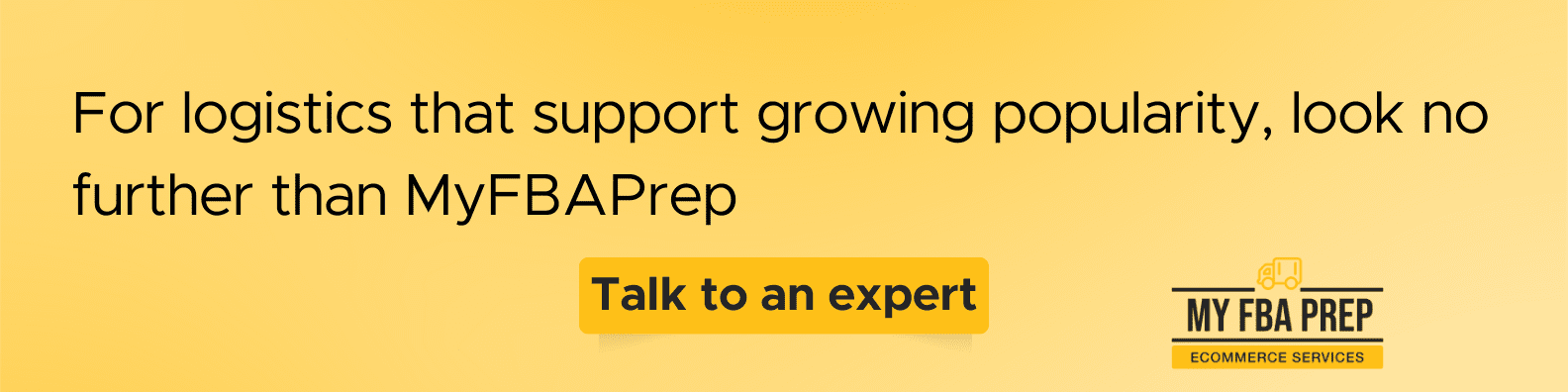 CTA banner - For logistics that support growing popularity, look no further than MyFBAPrep