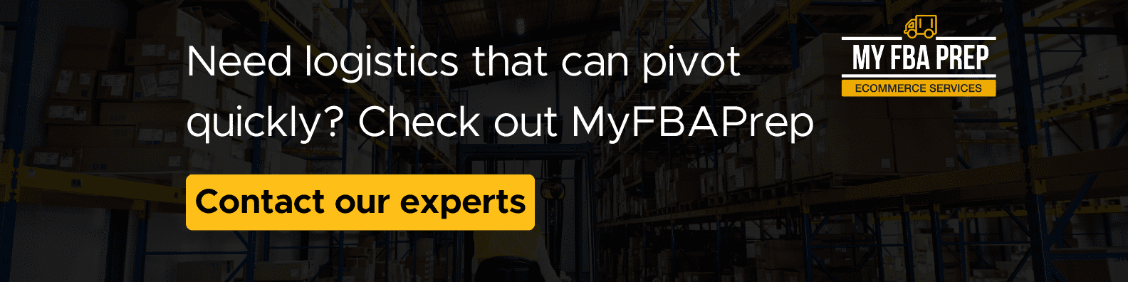 CTA banner - Need logistics that can pivot quickly? Check out MyFBAPrep