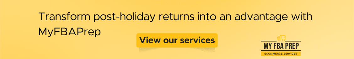 CTA banner - Transform post-holiday returns into an advantage with MyFBAPrep