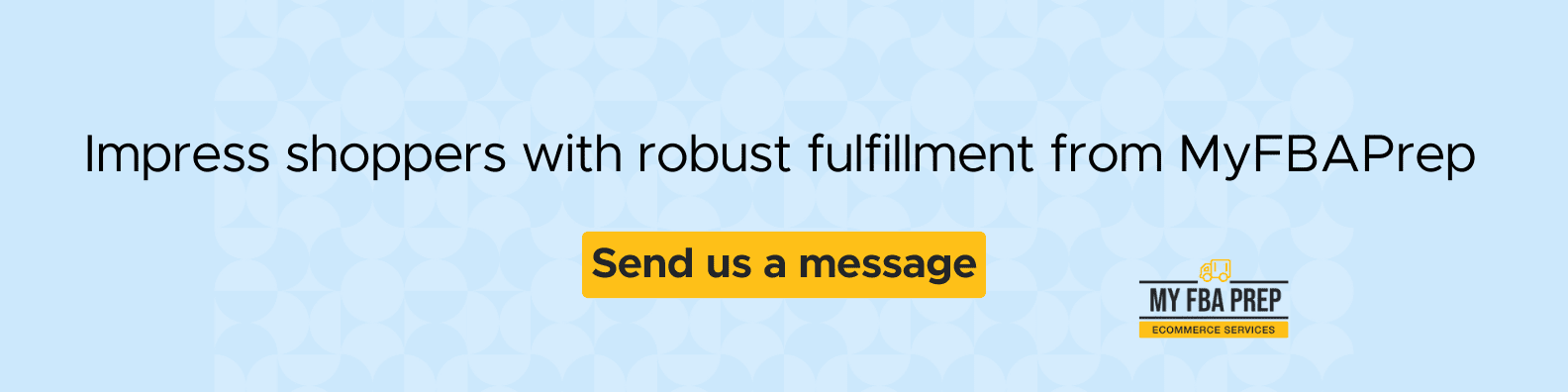 CTA banner - Impress shoppers with robust fulfillment from MyFBAPrep
