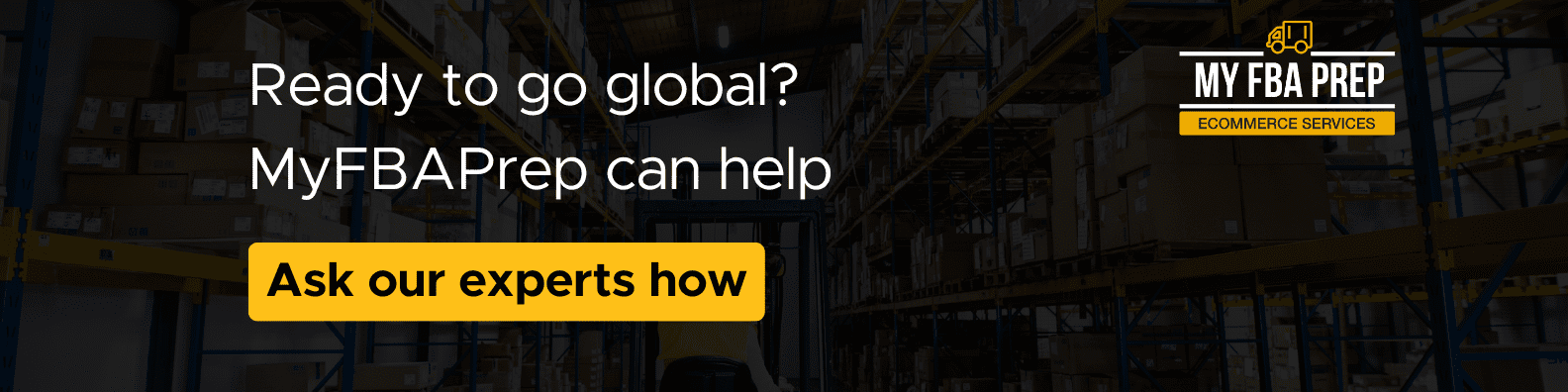 CTA banner - Ready to go global? MyFBAPrep can help
