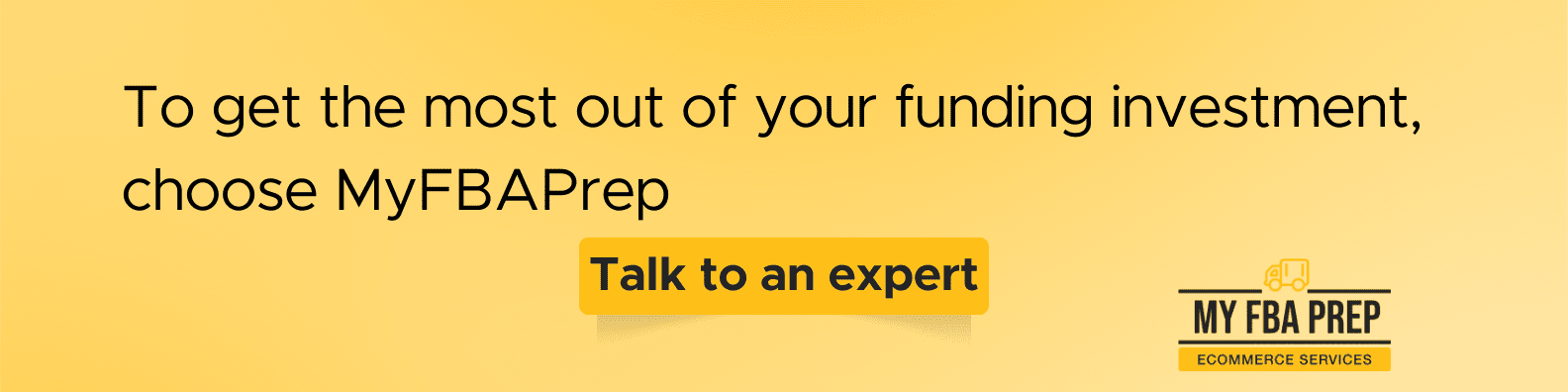 CTA banner - To get the most out of your funding investment, choose MyFBAPrep