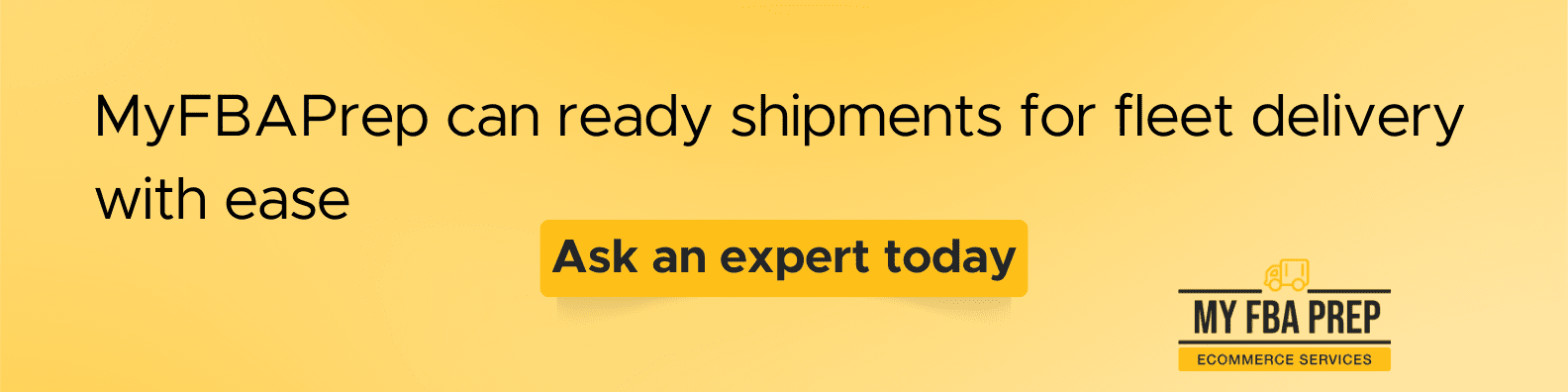 CTA banner - MyFBAPrep can ready shipments for fleet delivery with ease