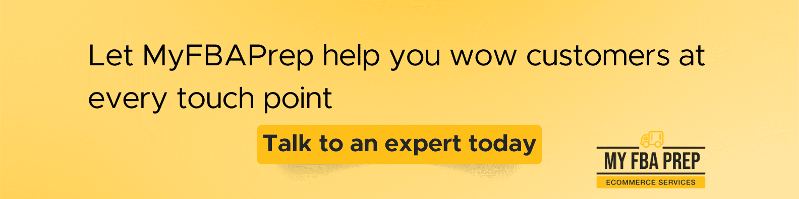 CTA banner - Let MyFBAPrep help you wow customers at every touch point