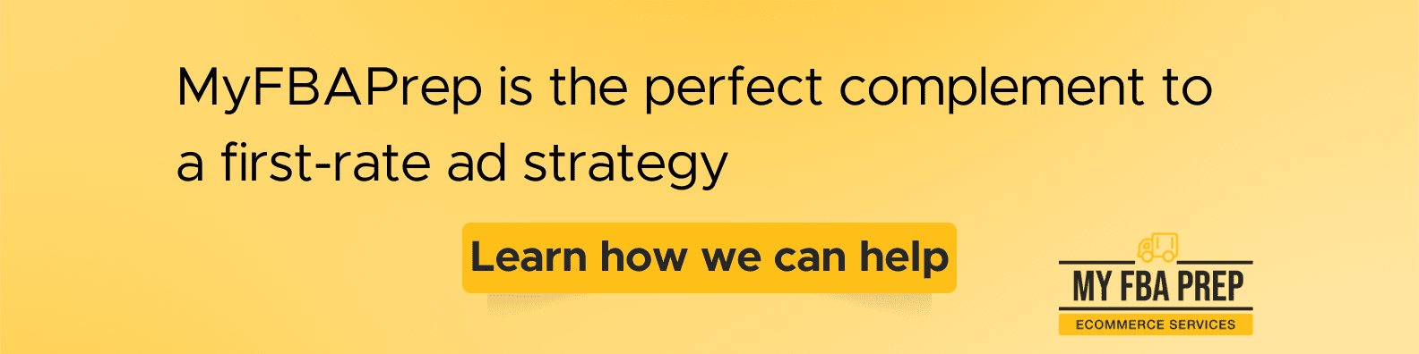 CTA banner - MyFBAPrep is the perfect complement to a first-rate ad strategy