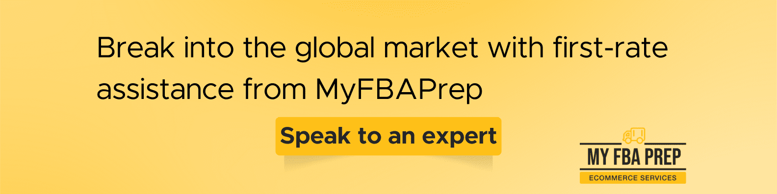 CTA banner - Break into the global market with first-rate assistance from MyFBAPrep