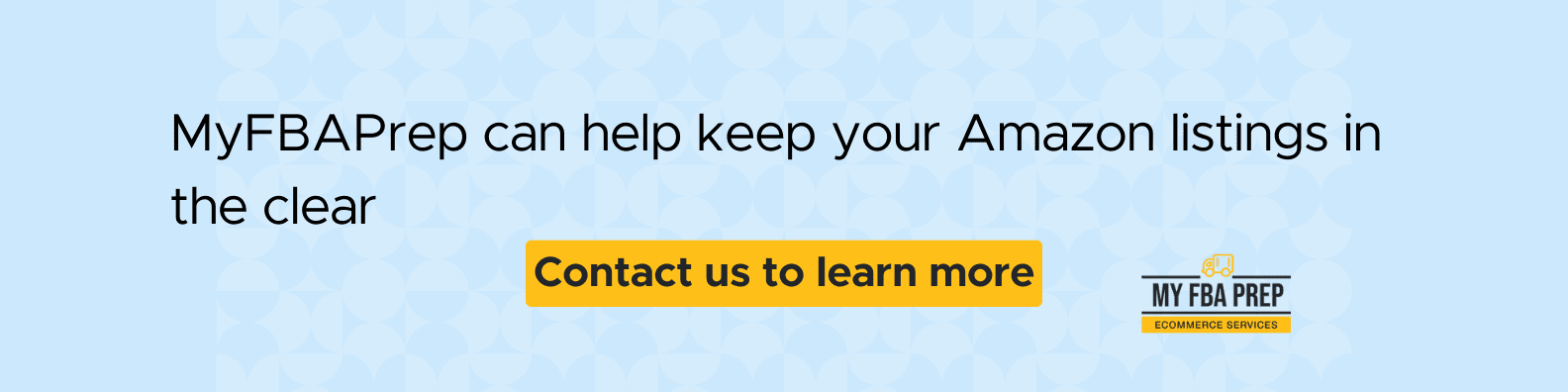 CTA banner - MyFBAPrep can help keep your Amazon listings in the clear