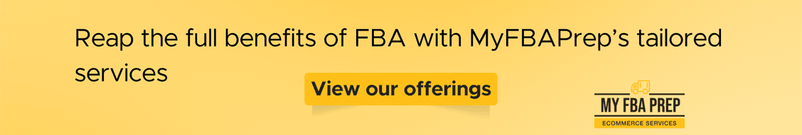 CTA banner - Reap the benefits of FBA with MyFBAPrep's tailored services