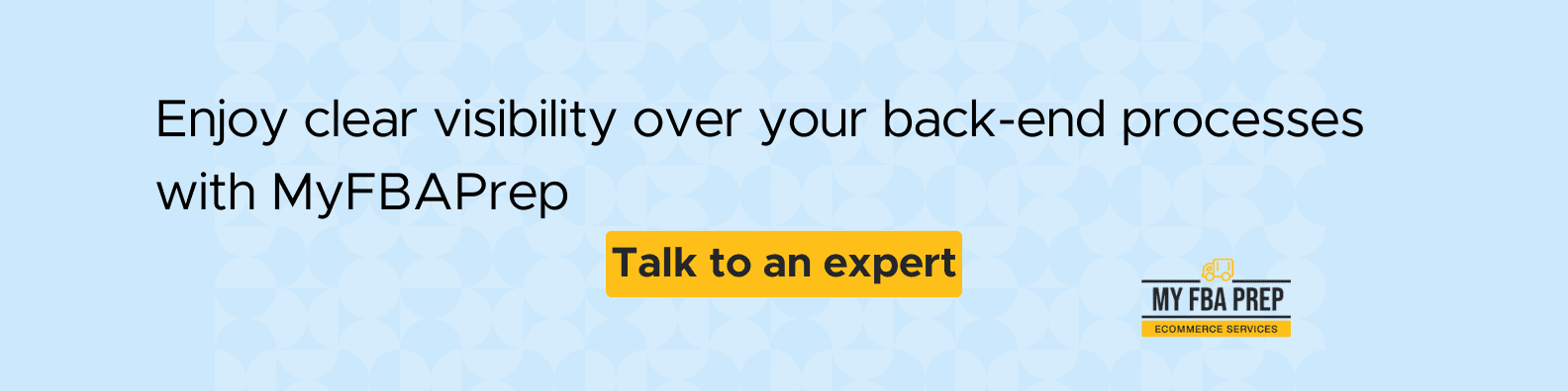 CTA banner - Enjoy clear visibility over your back-end processes with MyFBAPrep
