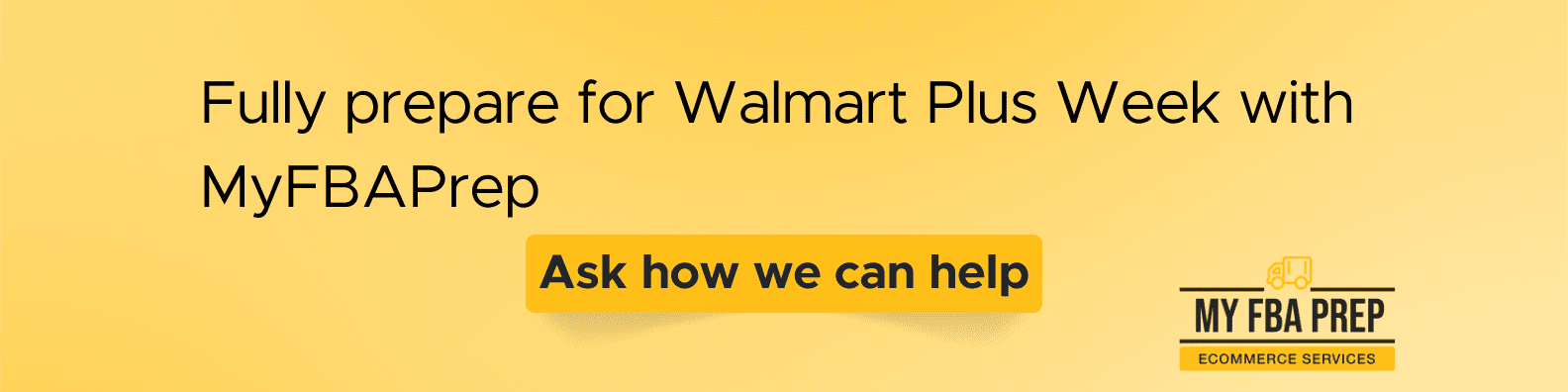 CTA banner - Fully prepare for Walmart Plus Week with MyFBAPrep