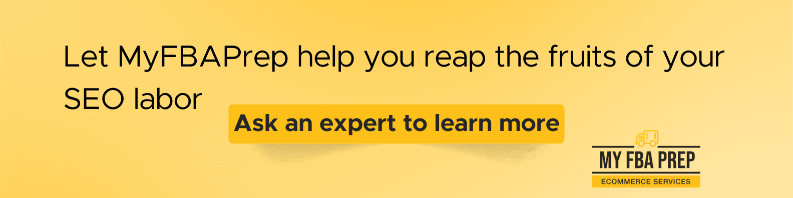 CTA banner - Let MyFBAPrep help you reap the fruits of your SEO labor