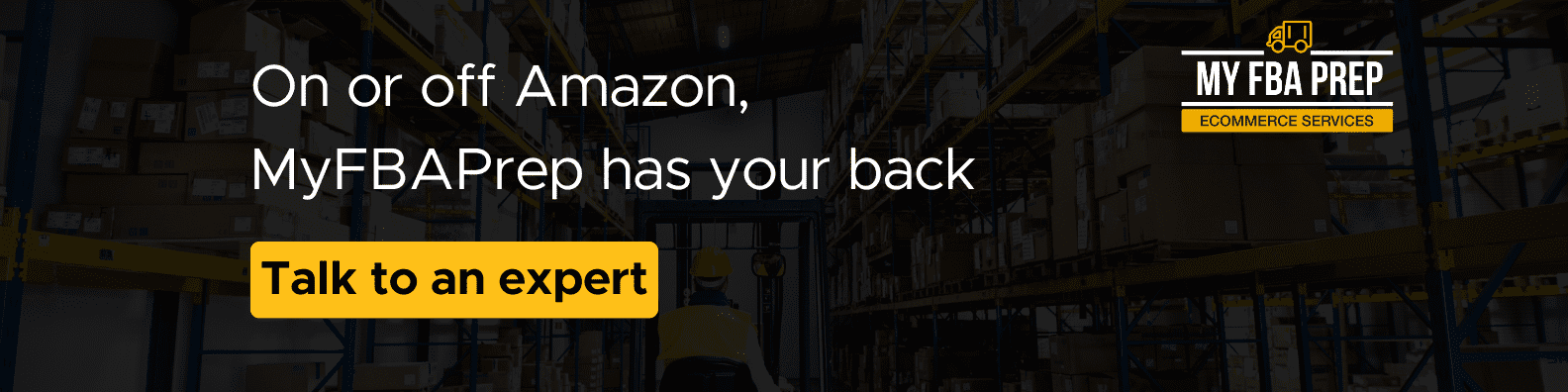 CTA banner - On or off Amazon, MyFBAPrep has your back