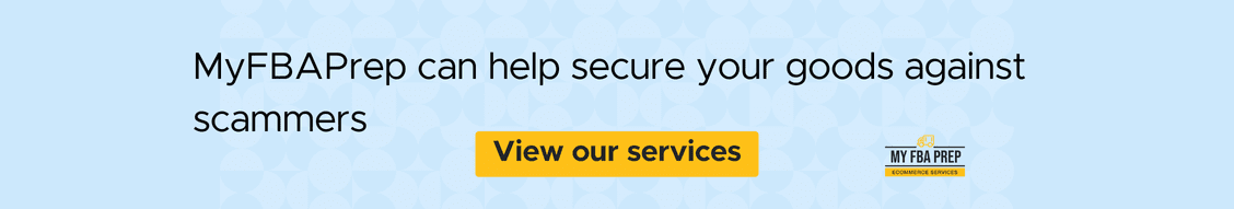 CTA banner - MyFBAPrep can help secure your goods against scammers