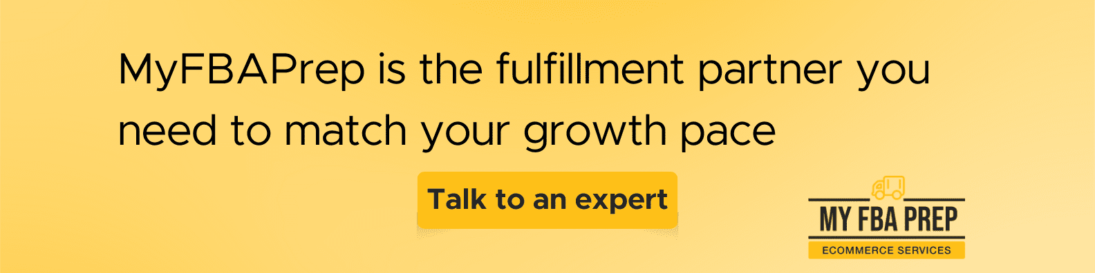 CTA banner - MyFBAPrep is the fulfillment partner you need to match your growth pace