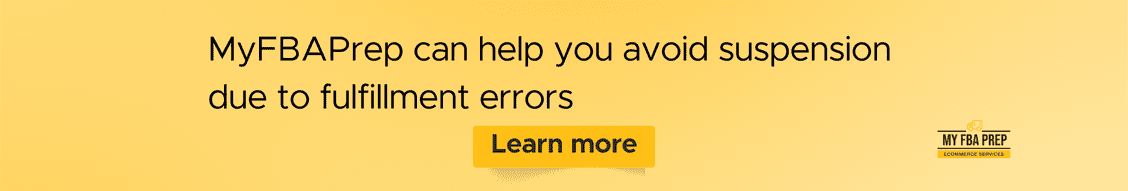 CTA banner - MyFBAPrep can help you avoid suspension due to fulfillment errors