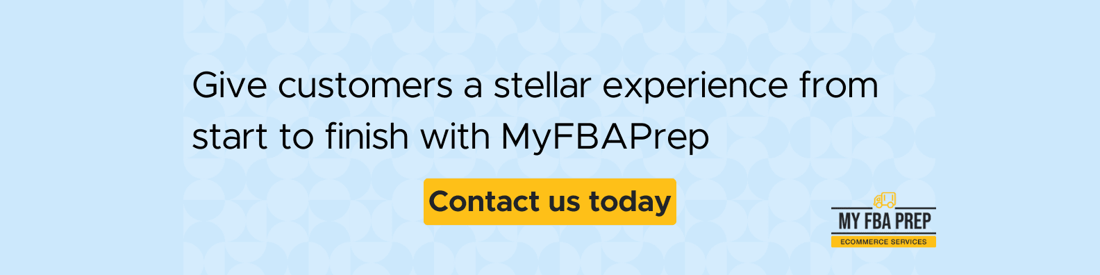 CTA banner - Give customers a stellar experience from start to finish with MyFBAPrep