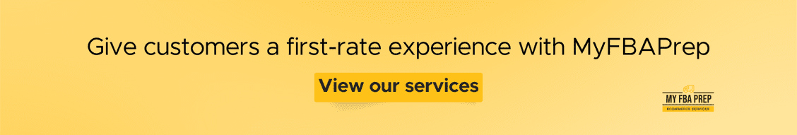 CTA banner - Give customers a first-rate experience with MyFBAPrep
