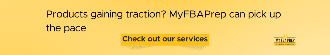 CTA banner - Products gaining traction? MyFBAPrep can pick up the pace