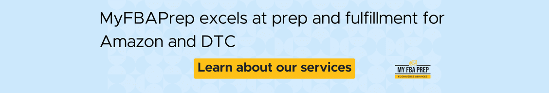 CTA banner - MyFBAPrep excels at prep and fulfillment for Amazon and DTC