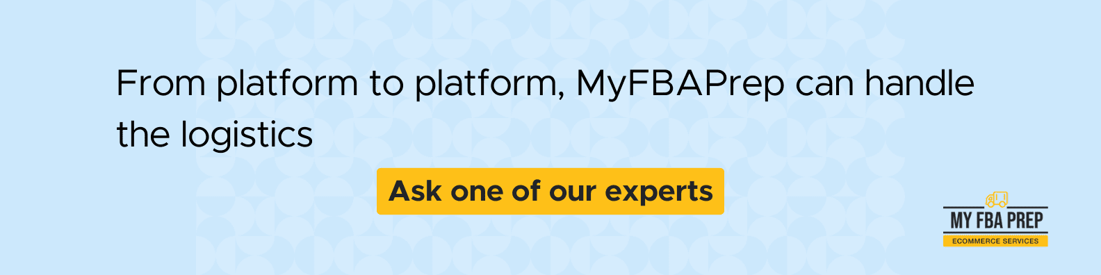 CTA banner - From platform to platform, MyFBAPrep can handle the logistics