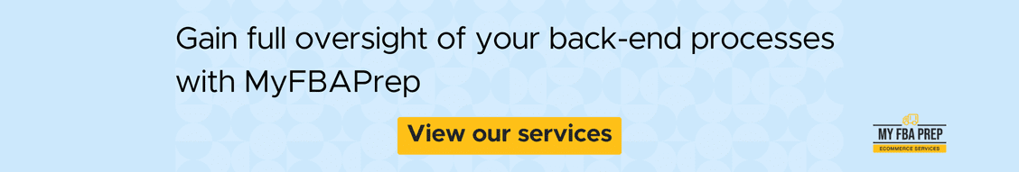 CTA banner - Gain full oversight of your back-end processes with MyFBAPrep