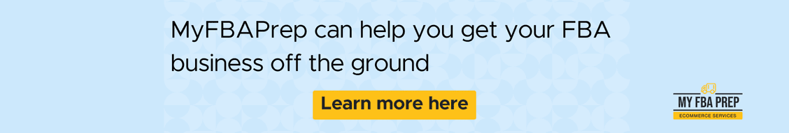 CTA banner - MyFBAPrep can help you get your FBA business off the ground