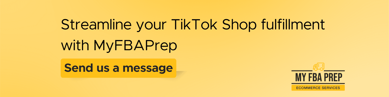 CTA banner - Streamline your TikTok Shop fulfillment with MyFBAPrep