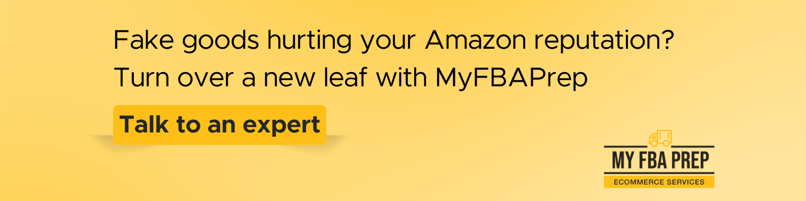 CTA banner - Fake goods hurting your Amazon reputation? Turn over a new leaf with MyFBAPrep