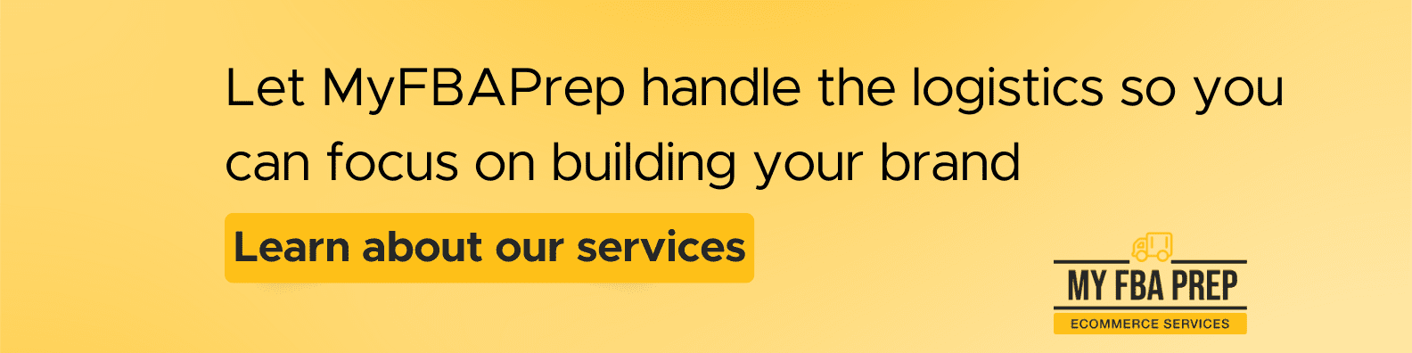 CTA banner - Let MyFBAPrep handle the logistics so you can focus on building your brand