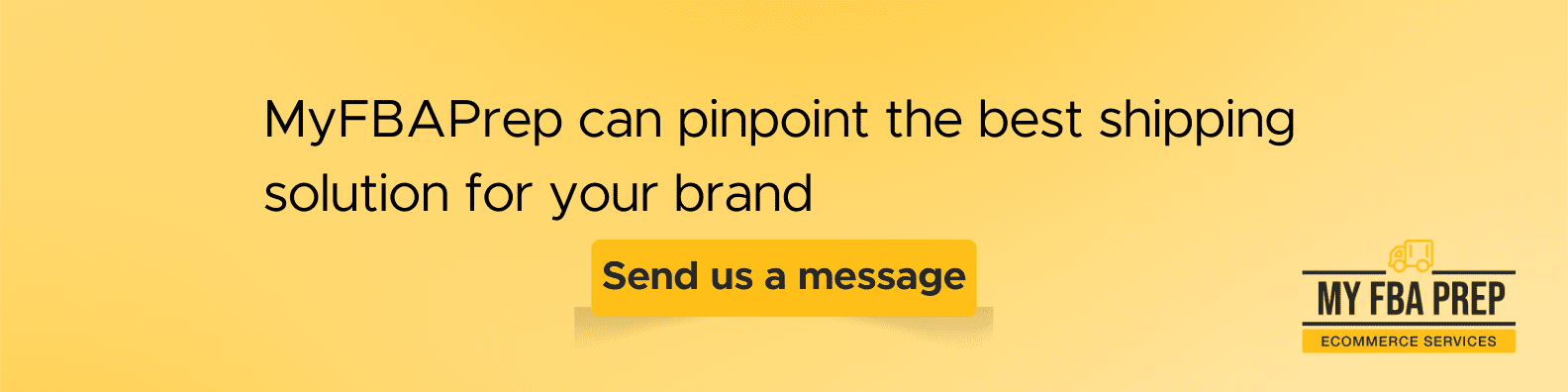 CTA banner - MyFBAPrep can pinpoint the best shipping solution for your brand
